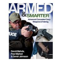 Armed and Smarter: Advanced Concealed Carry Weapons & Training 0794842062 Book Cover