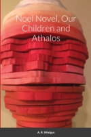 Noel Novel, Our Children and Athalos 171693253X Book Cover