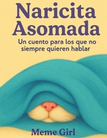 Naricita Asomada: Un cuento para los que no siempre quieren hablar (Spanish Edition) B0FFM5TVSF Book Cover