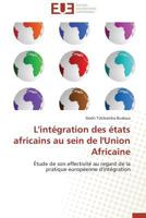 L'Inta(c)Gration Des A(c)Tats Africains Au Sein de L'Union Africaine 3838183436 Book Cover