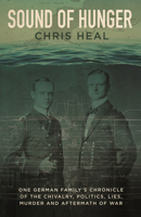 Sound of Hunger: U-Boats, Politics, Chivalry, Lies and Murder during the First World War 1911604414 Book Cover