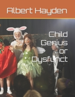 Child Genius or Dysfunct B0FKBH9SDF Book Cover