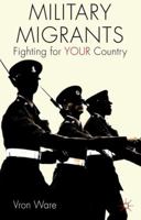 Military Migrants: Fighting for Your Country 1137467509 Book Cover