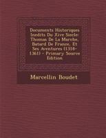 Documents Historiques Inedits Du Xive Siecle: Thomas de la Marche, Batard de France, Et Ses Aventures (1318-1361) 1294694235 Book Cover