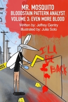 Mr. Mosquito Bloodstain Pattern Analyst: Volume 3: Even More Blood B0CT5N8YRR Book Cover