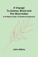 A Voyage to Guinea, Brasil and the West Indies; In His Majesty's ships, the Swallow and Weymouth 9364739132 Book Cover