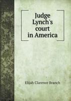 Judge Lynch's Court in America 5518550340 Book Cover