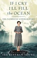 If I Cry, I'll Fill the Ocean: The Catherine Linehan Story 1774570742 Book Cover
