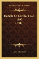 Isabella of Castile, 1492-1892 1017092540 Book Cover