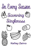 In Every Season: Savoring Singleness 1985433591 Book Cover