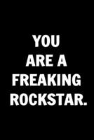 You Are A Freaking Rock Star. Funny Journals For Women Coworkers -: Remarkable Funny Journals For Women Coworkers To Write in For Women, Funny Journal ... Lined Journal For Coworker Notebook Gag Gift 1650121199 Book Cover