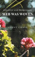 Web Was Woven: Epilepsy and Depression 1546254048 Book Cover