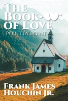 The Book of Love: Point by Point 1645313840 Book Cover