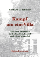 Kampf um eine Villa: Makabre Erlebnisse in Berlins Nobelviertel nach dem Mauerfall 374076970X Book Cover