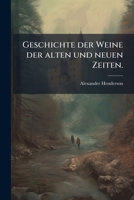 Geschichte der Weine der alten und neuen Zeiten. (German Edition) 1024525139 Book Cover