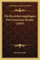 Die Bereicherungsklagen Des Gemeinen Rechts (1859) 1012805522 Book Cover