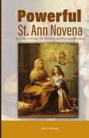 Powerful St. Ann Novena: A Guide to Prayer for Mothers and Personal Blessings B0F5WXXBB6 Book Cover