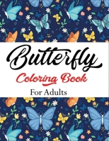 Butterfly Coloring Book for Adults: Butterfly Lover Coloring Book for Adults B08FSKPLNX Book Cover