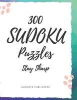300 Sudoku Puzzles: Stay Sharp B0915HFZ7K Book Cover
