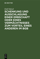 Schenkung und Ausschlagung einer Erbschaft oder eines Vermächtnisses zum Vorteil eines Anderen im BGB 311266017X Book Cover