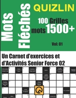 Un Carnet d’exercices et d'Activités Senior Grilles +1500 Mots Fléchés Force 02 V 01: Relaxant Amusant et Anti-stress Tester Votre Culture mots ... les Vacances ou en Voyage (French Edition) B0DPMWYRFW Book Cover