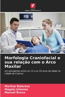 Morfologia Craniofacial e sua relação com o Arco Maxilar: em estudantes entre os 13 e os 16 anos de idade na cidade de Cuenca B0CH2B7DLH Book Cover