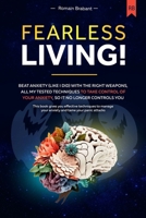 Fearless Living!: Beat anxiety (like I did) with the right weapons. All my tested techniques to take control of your anxiety, so it no longer controls you. Manage your anxiety and tame panic attacks. B0CVMP1HNF Book Cover