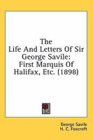 The Life And Letters Of Sir George Savile: First Marquis Of Halifax, Etc. 1164051075 Book Cover