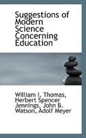 Suggestions of Modern Science Concerning Education 1016663307 Book Cover