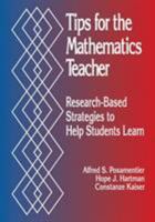 Tips for the Mathematics Teacher: Research-Based Strategies to Help Students Learn 0803965907 Book Cover