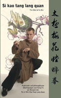 Si kao tang lang quan: Praktische und philosophische Überlegungen zum Kung Fu am Beispiel des Tai Ji Mei Hua Tang Lang Quan 3753491225 Book Cover