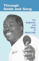 Through Smile and Song: The Brightness and Blues of Melvin Eddy B0CKN9L5QY Book Cover