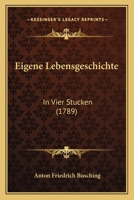 Eigene Lebensgeschichte in Vier St�cken 1167028953 Book Cover