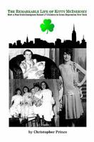 The Remarkable Life of Kitty McInerney: How a Poor Irish Immigrant Raised 17 Children in Great Depression New York 1449539270 Book Cover