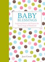 Baby Blessings: Inspiring Poems and Prayers for Every Stage of Babyhood 0609610171 Book Cover