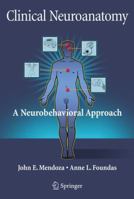 Clinical Neuroanatomy: A Neurobehavioral Approach 1441922660 Book Cover
