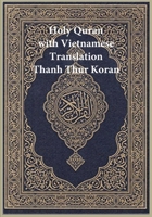 Holy Quran with Vietnamese Translation: Thanh Thur Koran (Vietnamese Edition) 1643545272 Book Cover