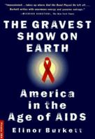 The Gravest Show on Earth: America in the Age of AIDS 0395745373 Book Cover