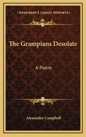 The Grampians Desolate: A Poem 1163617512 Book Cover