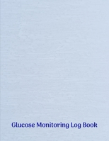 Glucose Monitoring Log Book: Diabetes, Blood Sugar Log. Daily Readings Before & After for Breakfast, Lunch , Dinner, Night. With Daily Notes 8.5 x 11 inch 115 Page 1700075217 Book Cover