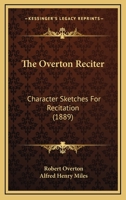The Overton Reciter; Character Sketches for Recitation 1167193644 Book Cover