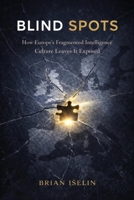 BLIND SPOTS: How Europe's Fragmented Intelligence Culture Leaves It Exposed B0GRPGCMLY Book Cover