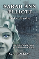 Sarah Ann Elliott Book 1: 1823-1829 0975849050 Book Cover