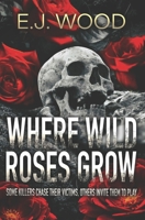 Where Wild Roses Grow B0GZ2XHXQW Book Cover