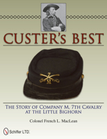 Custer's Best: The Story of Company M, 7th Cavalry at the Little Bighorn 0764337572 Book Cover