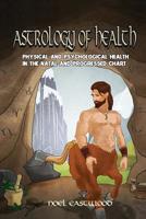 Astrology of Health: Physical and Psychological Health in the Natal and Progressed Chart 0648220397 Book Cover