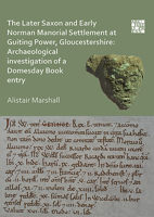 The Later Saxon and Early Norman Manorial Settlement at Guiting Power, Gloucestershire: Archaeological Investigation of a Domesday Book Entry 1789693659 Book Cover