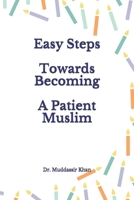 Easy Steps Towards Becoming A Patient Muslim B084B2Z3XM Book Cover