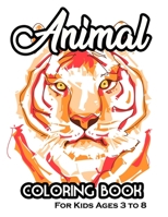 Animal Coloring Book For Kids Ages 3 to 8: Cute Animal Designs And Illustrations To Color, Children's Coloring Activity Sheets B08NS9J2VF Book Cover