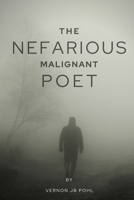 The nefarious malignant poet B0B86P4DP3 Book Cover